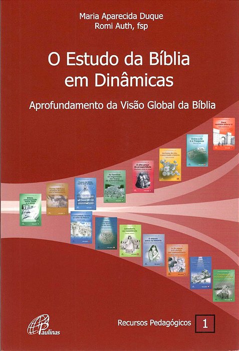 O Estudo Da Bíblia Em Dinâmicas Aprofundamento Da Visão Global Da Bíblia - Recursos Pedagógicos 1