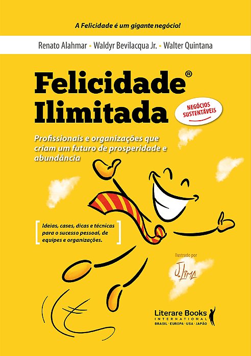 Felicidade Ilimitada Profissionais E Organizações Que Criam Um Futuro De Prosperidade E Abundância