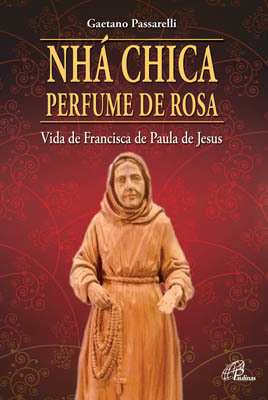 Nhá Chica Perfume De Rosa Vida De Francisca De Paula De Jesus
