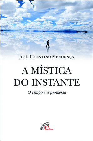A Mística Do Instante O Tempo E A Promessa