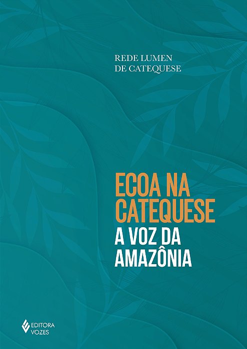 Ecoa Na Catequese A Voz Da Amazônia