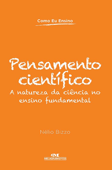 Pensamento Científico A Natureza Da Ciência No Ensino Fundamental