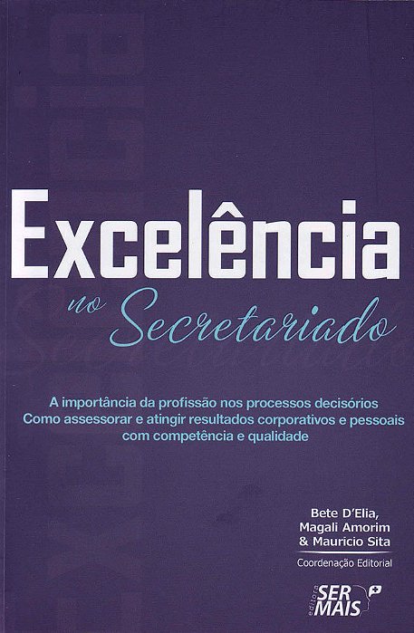 Excelência No Secretariado A Importância Da Profissão Nos Processos Decisórios