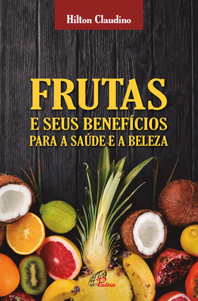 Frutas E Seus Benefícios Para A Saúde E A Beleza