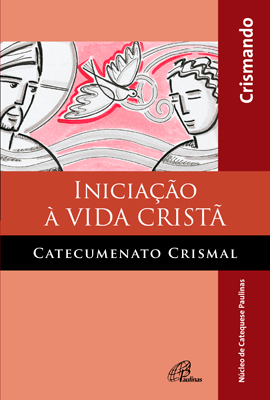Iniciação À Vida Cristã - Catecumenato Crismal - Livro Do Crismando Edição Revista E Ampliada Com Querigma
