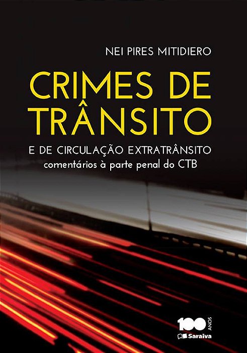 Crimes De Trânsito E Crimes De Circulação Extratrânsito - 1ª Edição De 2015 Comentários À Parte Penal Do Código De Trânsito Brasileiro