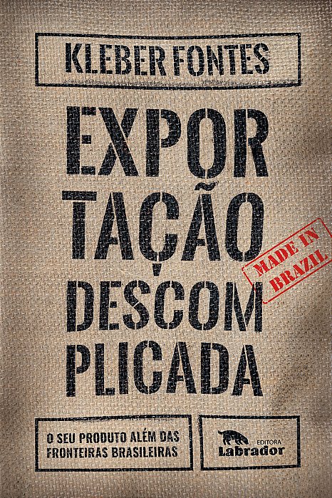Exportação Descomplicada O Seu Produto Além Das Fronteiras Brasileiras