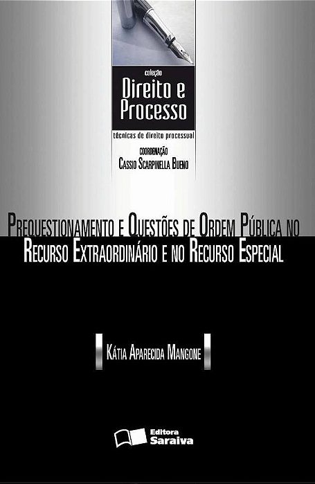 Prequestionamento E Questões De Ordem Pública No Recurso Extraordinário E No Recurso Especial - 1ª Edição De 2013