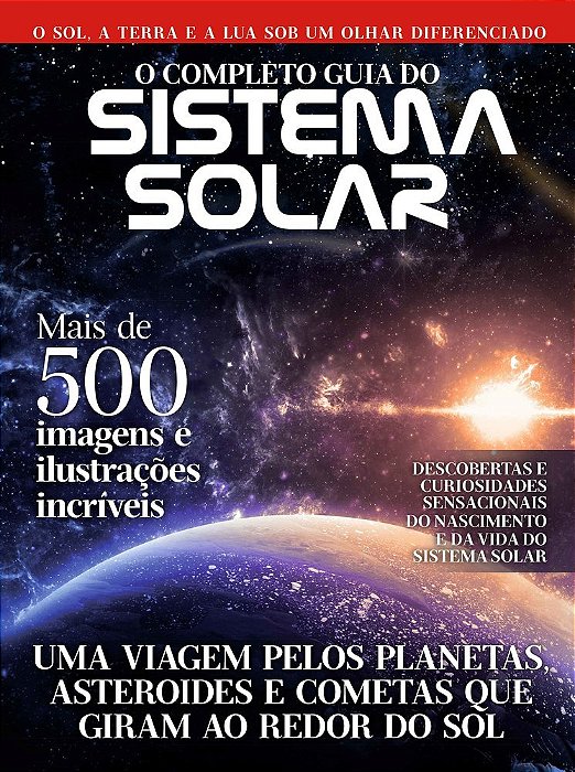 O Completo Guia Do Sistema Solar O Sol... A Terra E A Lua Sob Um Olhar Diferenciado