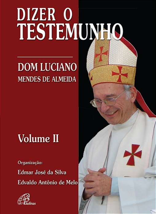 Dizer O Testemunho - Vol. II Dom Luciano Mendes De Almeida