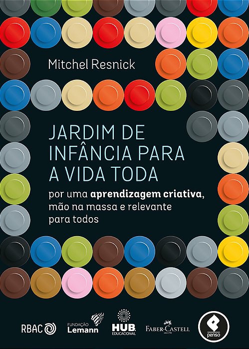 Jardim De Infância Para A Vida Toda Por Uma Aprendizagem Criativa, Mão Na Massa E Relevante Para Todos