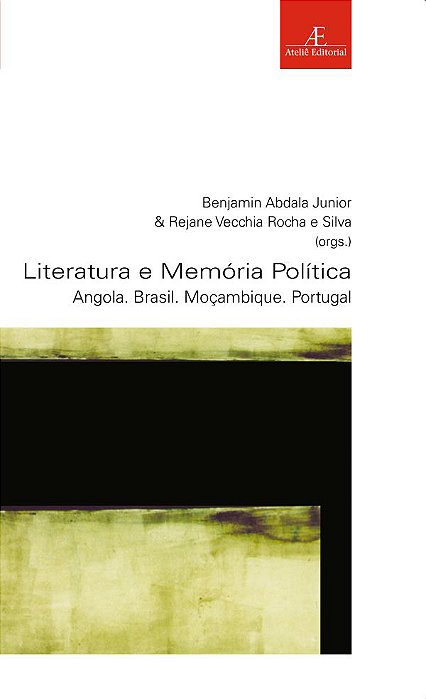 Literatura E Memória Política Angola. Brasil. Moçambique. Portugal