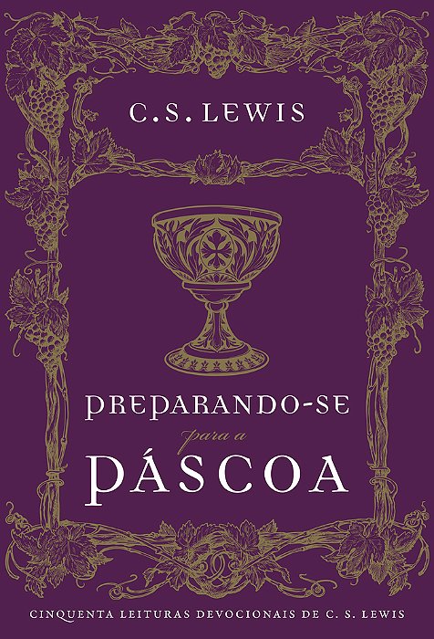 Preparando-Se Para A Páscoa Cinquenta Leituras Devocionais De C. S. Lewis