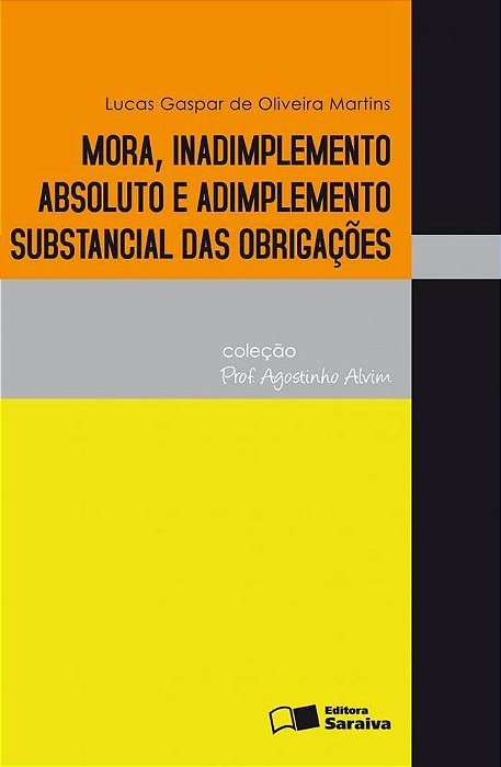 Mora, Inadimplemento Absoluto E Adimplemento Substancial Das Obrigações - 1ª Edição De 2011