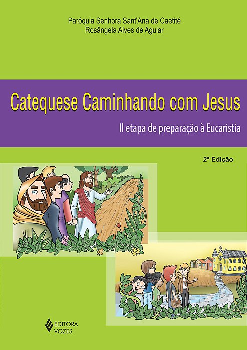 Catequese Caminhando Com Jesus 2A. Etapa De Preparação À Eucaristia