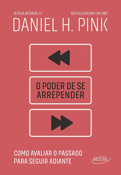 O Poder De Se Arrepender Como Avaliar O Passado Para Seguir Adiante