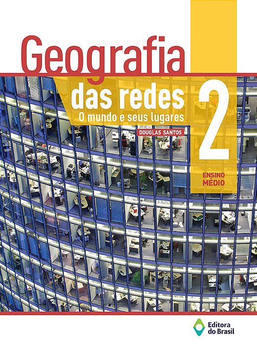 Geografia Das Redes - O Mundo E Seus Lugares - 2º Ano - Ensino Médio