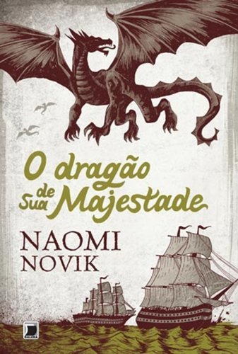 O Dragão De Sua Majestade (Vol. 1 Temeraire)
