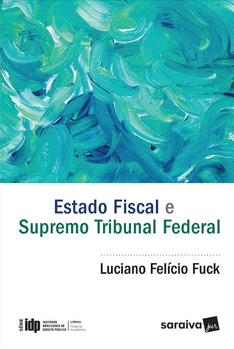 Estado Fiscal E Supremo Tribunal Federal - 1ª Edição De 2017
