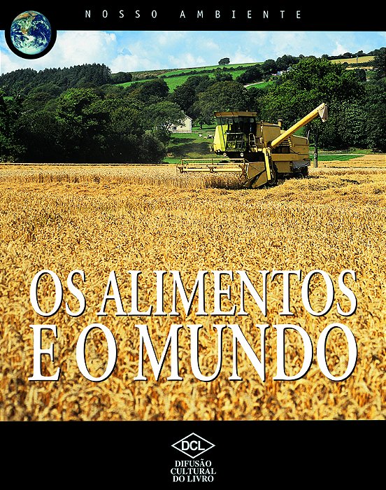 Nosso Ambiente - Os Alimentos E O Mundo