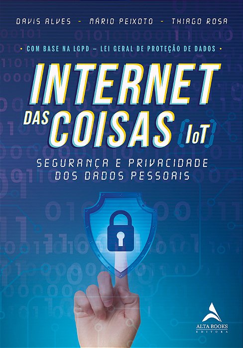 Internet Das Coisas (Iot) Segurança E Privacidade Dos Dados Pessoais..-