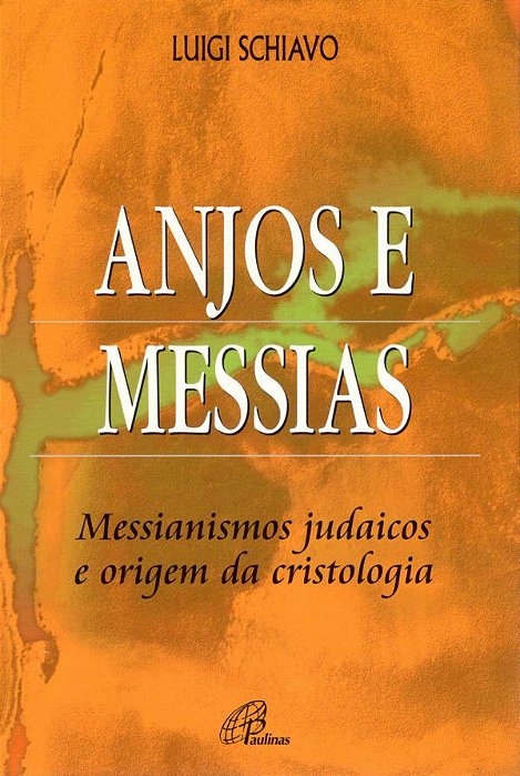 Anjos E Messias Messianismos Judaicos E Origem Da Cristologia