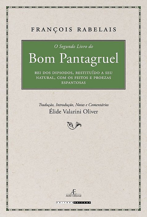 O Segundo Livro Do Bom Pantagruel Rei Dos Dipsodos, Restituído A Seu Natural, Com Os Feitos E Proezas Espantosas