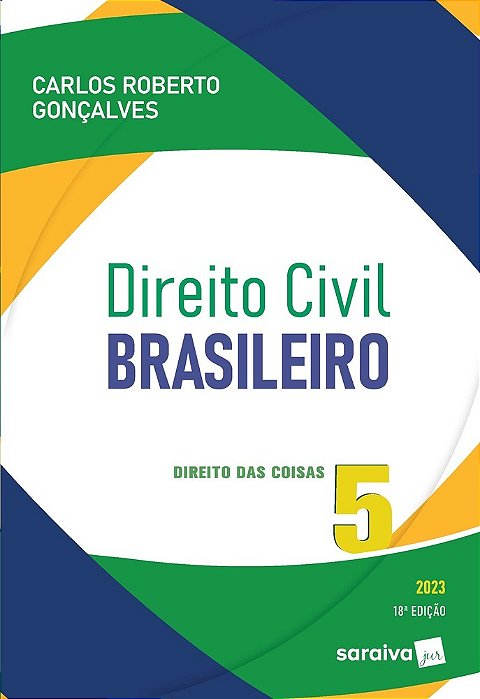 Direito Civil Brasileiro - Vol. 5 - Direito Das Coisas - 18ª Edição 2023
