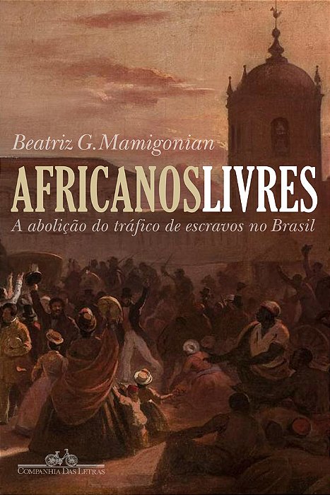 Africanos Livres A Abolição Do Tráfico De Escravos No Brasil