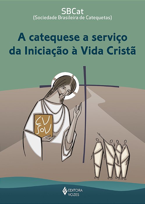 A Catequese A Serviço Da Iniciação À Vida Cristã