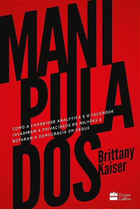 Manipulados Como A Cambridge Analytica E O Facebook Invadiram A Privacidade De Milhões E Botaram A Democracia Em Xeque