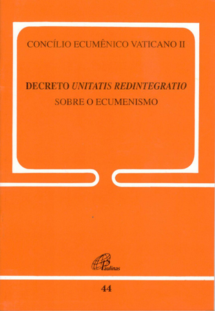 Decreto Unitatis Redintegratio -Conc. Vaticano II Sobre O Ecumenismo Doc.44 Doc 44 - Voz Do Papa