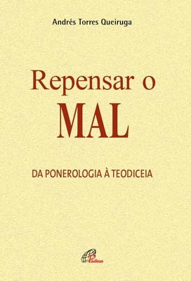 Repensar O Mal Da Ponerologia À Teodiceia