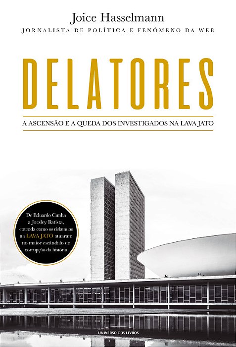 Delatores: A Ascensão E A Queda Dos Investigados Na Lava Jato