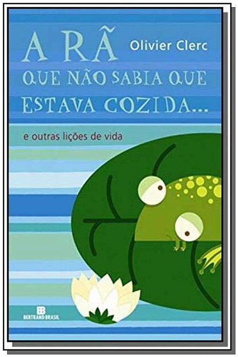 A Rã Que Não Sabia Que Estava Cozida