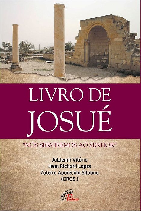 Livro De Josué: "Nós Serviremos Ao Senhor"