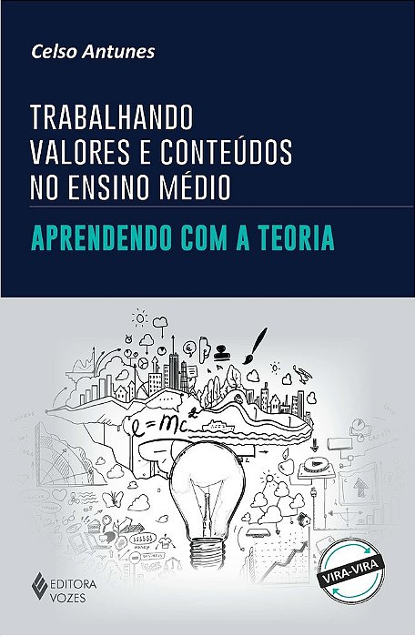 Trabalhando Valores E Conteúdos No Ensino Médio Aprendendo Com A Teoria/Praticando Na Sala De Aula