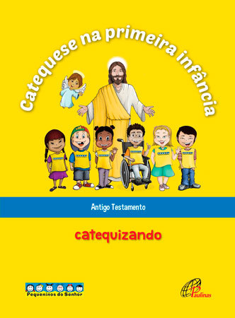 Catequese Na Primeira Infância: Antigo Testamento - Catequizando Livro Do Catequizando