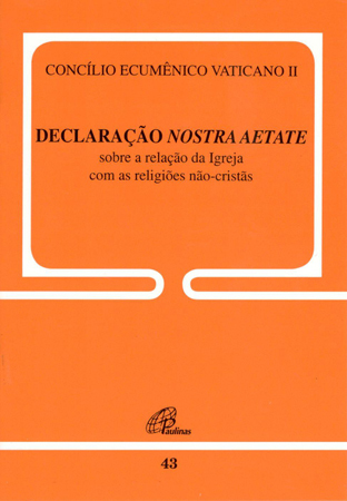Nostra Aetate - Doc. 43 Declaração Do Concílio Vat. II Sobre A Igreja E As Religiões Não-Cristãs