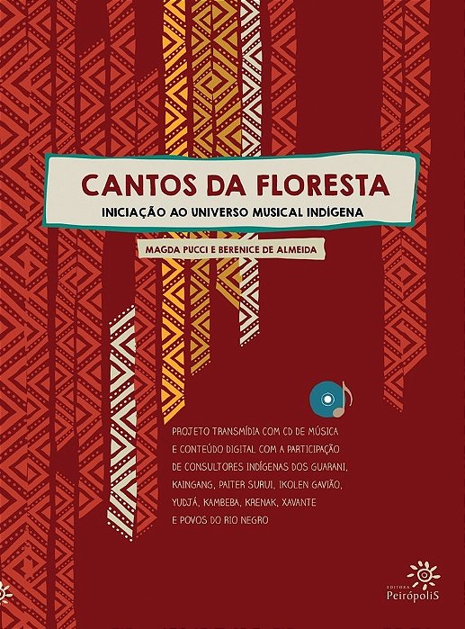 Cantos Da Floresta Iniciação Ao Universo Musical Indígena