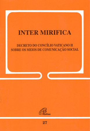 Inter Mirifica - 27 Sobre Os Meios De Comunicação Social