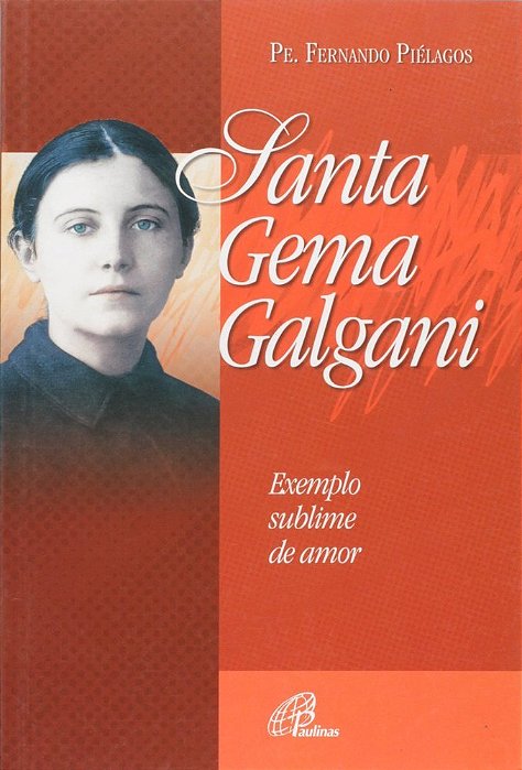 Santa Gema Galgani Exemplo Sublime De Amor
