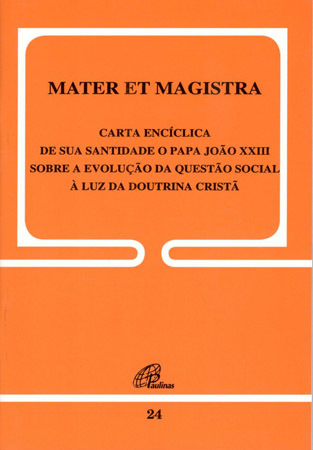 Mater Et Magistra - 24 Sobre A Evolução Da Questão Social À Luz Da Doutrina Cristã