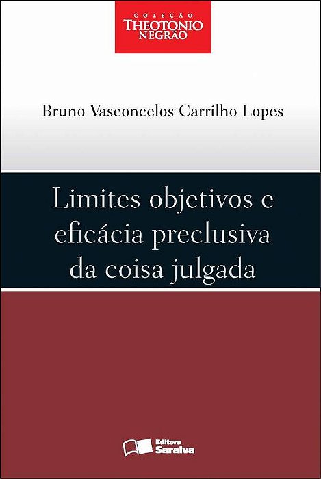 Limites Objetivos E Eficácia Preclusiva Da Coisa Julgada - 1ª Edição De 2012