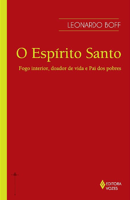 Espírito Santo Fogo Interior, Doador De Vida E Pai Dos Pobres