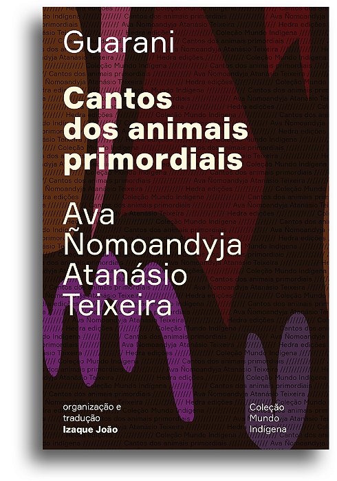 Cantos Dos Animais Primordiais Guyra Guahu Ha Mymba Ka'Aguy Ayvu