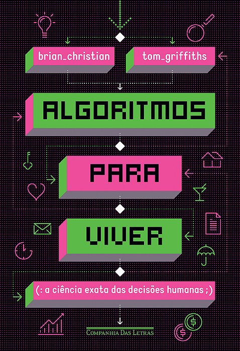 Algoritmos Para Viver - A Ciência Exata Das Decisões Humanas