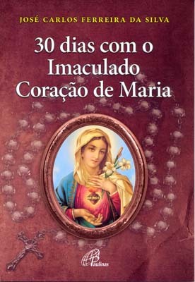 30 Dias Com O Imaculado Coração De Maria