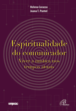 Espiritualidade Do Comunicador Viver A Mística Nos Tempos Atuais