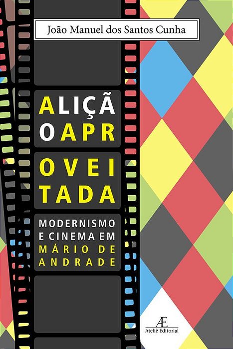 A Lição Aproveitada Modernismo E Cinema Em Mário De Andrade